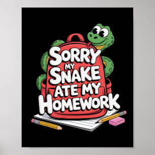 Entschuldigung, meine Schlange hat meine Hausaufga Poster