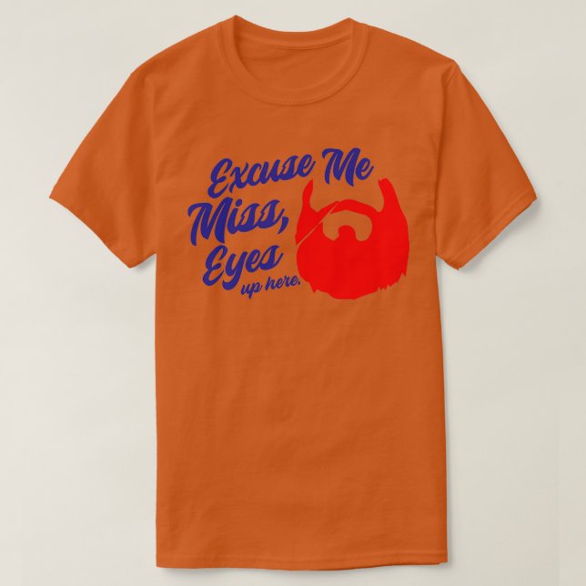 Entschuldigung, Miss Eyes hier Beard Beard Liebhab T-Shirt (Design vorne)