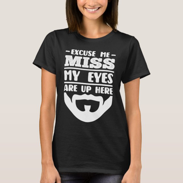 Entschuldigung, Miss my Eyes sind hier oben Bart T-Shirt (Vorderseite)