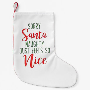 Entschuldigung Santa, Unartig fühlt sich einfach s Kleiner Weihnachtsstrumpf