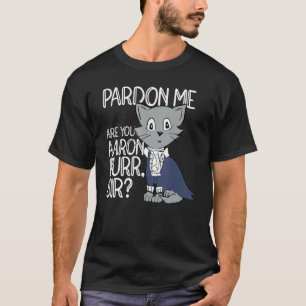 Entschuldigung, sind Sie Aaron Purr Sir Katze Katz T-Shirt