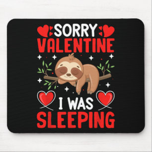 Entschuldigung, Valentine, ich habe lustig geschla Mousepad