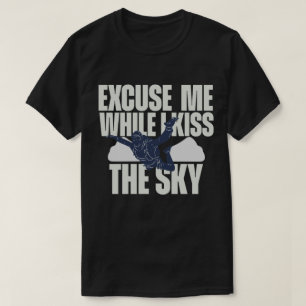 Entschuldigung, während ich den Himmel küsse T-Shirt
