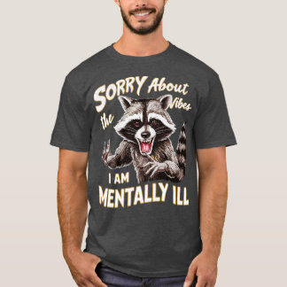 Entschuldigung wegen der Stimmung, ich bin psychis T-Shirt