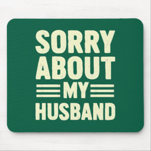 Entschuldigung wegen meines Mannes. Mousepad