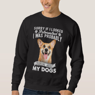 Entschuldigung, wenn ich interessiert aussah, als sweatshirt