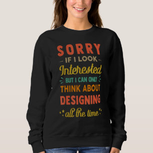 Entschuldigung, wenn ich interessiert aussehe. Den Sweatshirt