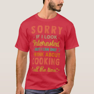Entschuldigung, wenn ich mich interessiere, denken T-Shirt
