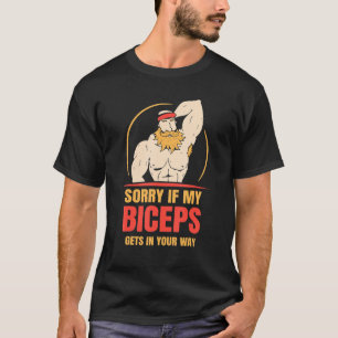 Entschuldigung, wenn mein Bizeps im Weg ist Sprüch T-Shirt