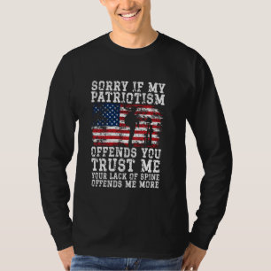 Entschuldigung, wenn mein Patriotismus Sie beleidi T-Shirt