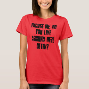 Entschuldigung, wohnen Sie oft hier in der Nähe? T-Shirt