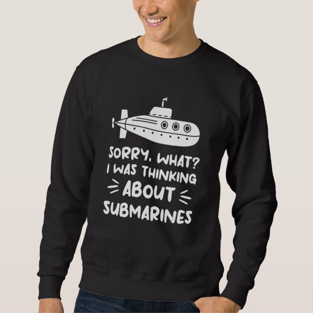 Entschuldigung, woran ich über U-Boote Marine dach Sweatshirt (Vorderseite)