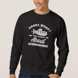 Entschuldigung, woran ich über U-Boote Marine dach Sweatshirt