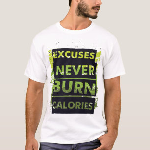 Entschuldigungen verbrennen niemals Kalorien - Mot T-Shirt