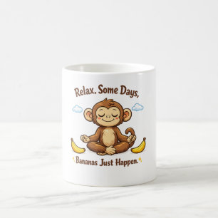 Entspann dich, an manchen Tagen passieren Bananen Kaffeetasse