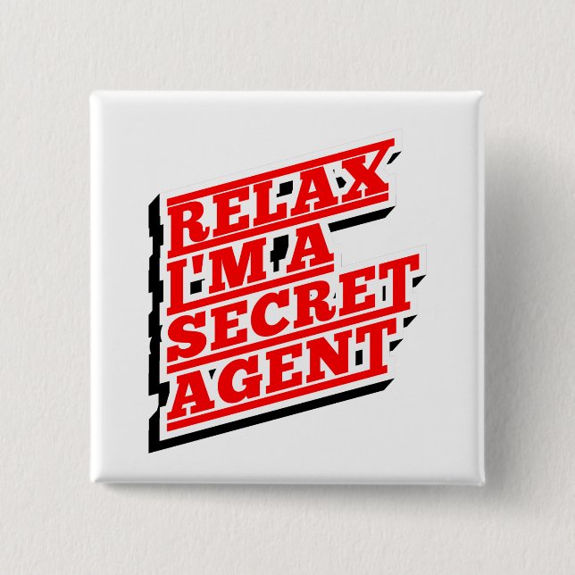 Entspann dich, dass ich ein heimlicher Agent witzi Button (Vorderseite)