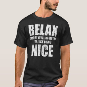 Entspann dich, dass ich nicht auf dich trage, ich T-Shirt