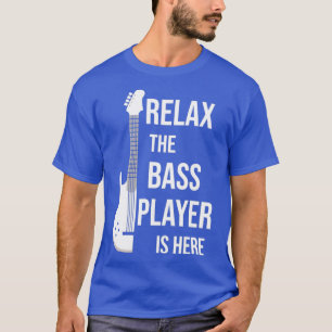 Entspann dich, der Bassist ist hier Lustiges Gesch T-Shirt