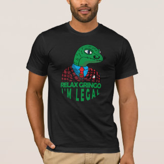 Entspann dich Gringo, ich bin ein legaler mexikani T-Shirt