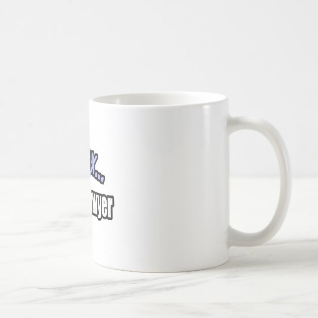 Entspann dich, ich bin Anwalt Tasse (Rechts)