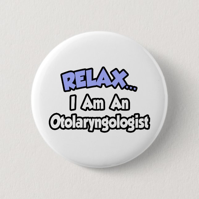 Entspann dich ... Ich bin ein Otolaryngologe Button (Vorderseite)