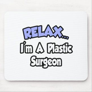 Entspann dich...Ich bin ein Plastikchirurg Mousepad