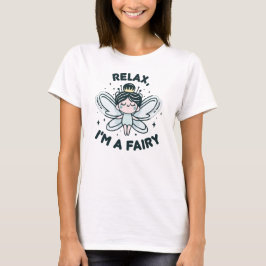 Entspann dich, ich bin ein süßes Feen-Zitat-Design T-Shirt
