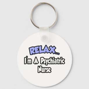 Entspann dich.. Ich bin eine psychiatrische Kranke Schlüsselanhänger