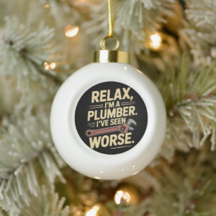 Entspann dich, ich bin Klempner - Klempner Lustig  Keramik Kugel-Ornament