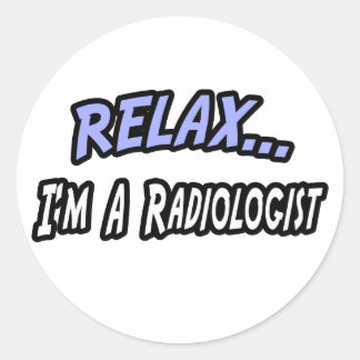 Entspann dich, ich bin Radiologe Runder Aufkleber