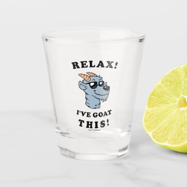 Entspann dich! Ich habe das hier. Schnapsglas (Vorderseite)
