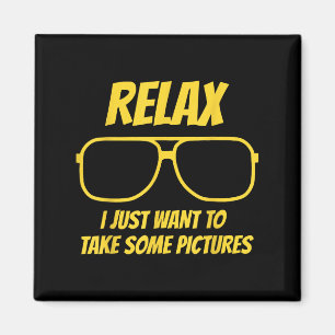 Entspann dich, ich will nur ein paar Fotos machen Magnet