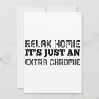 Entspann dich, Kumpel, ist nur ein extra chromie H
