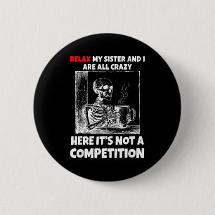 Entspann dich, meine Schwester und ich sind hier a Button