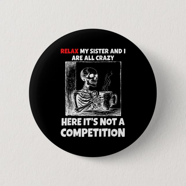 Entspann dich, meine Schwester und ich sind hier a Button (Vorderseite)