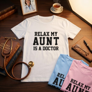 Entspann dich, meine Tante ist Ärztin T-Shirt
