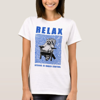 entspann dich, nichts ist unter kontrolle T-Shirt