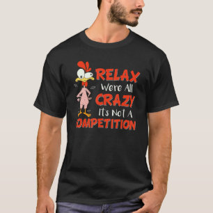Entspann dich, wir sind alle verrückt, es ist kein T-Shirt