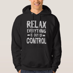 Entspanne dich Alles ist außer Kontrolle Mental He Hoodie