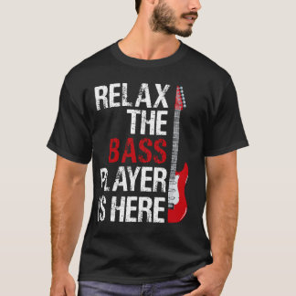 Entspanne dich, der Bassist ist hier - Ein Geschen T-Shirt