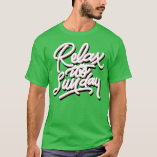 ENTSPANNE DICH, ES IST SONNTAG T-Shirt