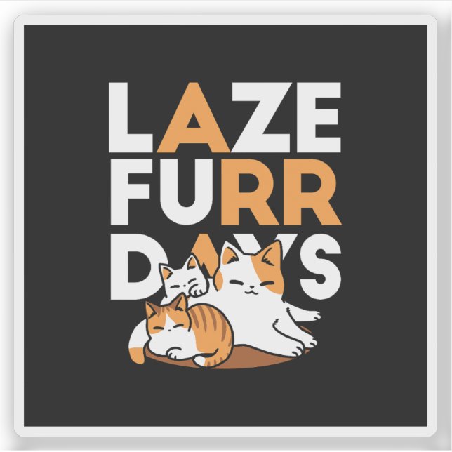Entspannen bei Katzen Kunst - "Laze Furr Days" für Aufkleber (Vorderseite)
