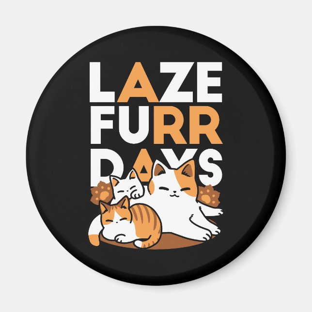 Entspannen bei Katzen Kunst - "Laze Furr Days" für Magnet (Vorne)