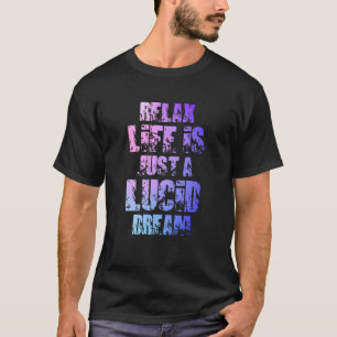 Entspannen Das Leben ist nur ein luzider Traum trä T-Shirt