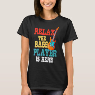 Entspannen Der Bassspieler Ist Hier Musik E-Gitarr T-Shirt