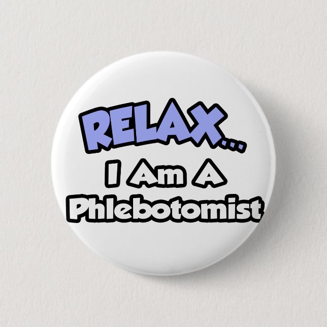 Entspannen .. Ich bin ein Phlebotomist Button (Vorderseite)