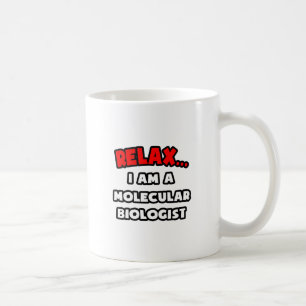 Entspannen ... Ich bin Molekularbiologe Tasse