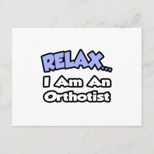 Entspannen .. Ich bin Orthotist Postkarte