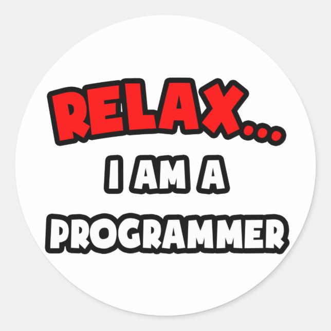 Entspannen ... Ich bin Programmiererin Runder Aufkleber (Vorderseite)