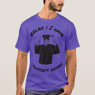 Entspannen Ich habe Meisterabschluss Funny Meister T-Shirt